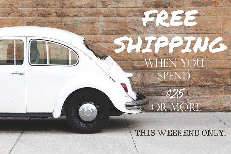 FREE SHIPPING When You Spend $25