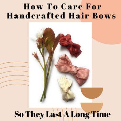 How To Care For Handcrafted Hair Bows So They Last a Long Time